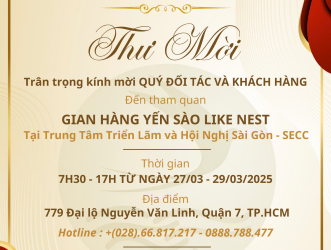 THƯ MỜI THAM QUAN GIAN HÀNG YẾN SÀO LIKE NEST TẠI HỘI CHỢ TRIỂN LÃM LỚN NHẤT SÀI GÒN - SỰ KIỆN KHÔNG THỂ BỎ LỠ !