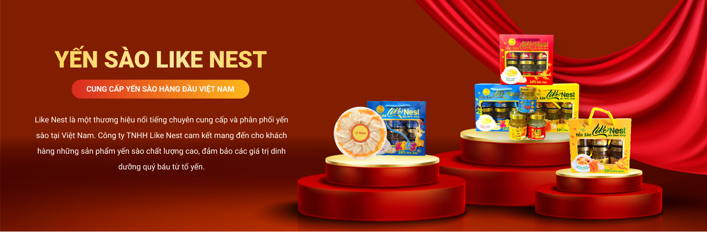 LIKE NEST  - đơn vị gia công yến uy tín, xưởng gia công yến, nhà máy gia công yến
